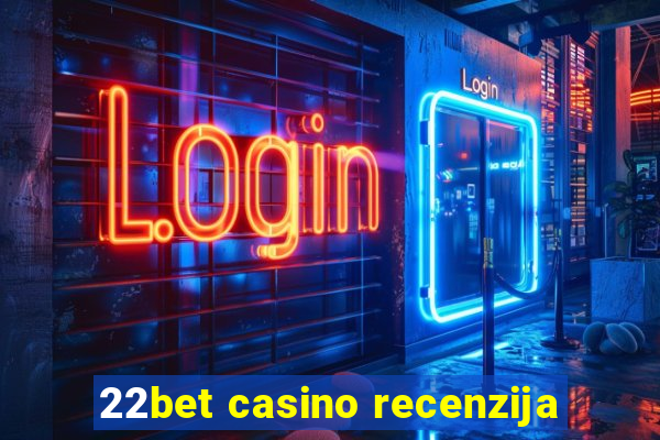 22bet casino recenzija