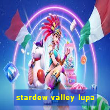 stardew valley lupa