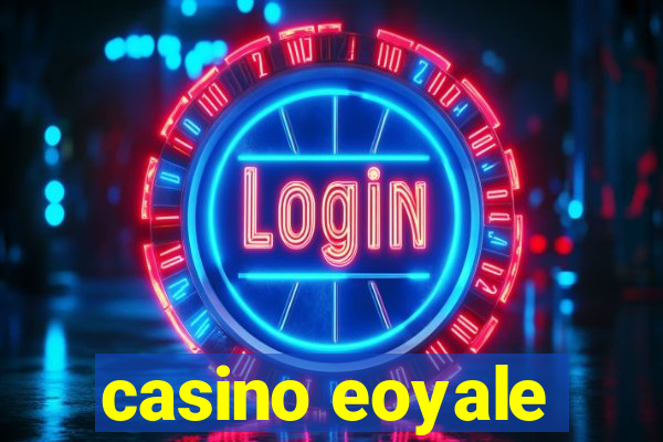 casino eoyale