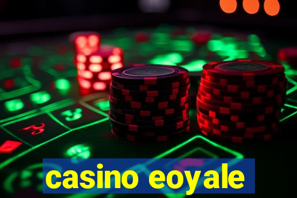 casino eoyale