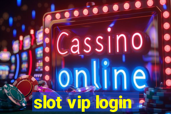 slot vip login