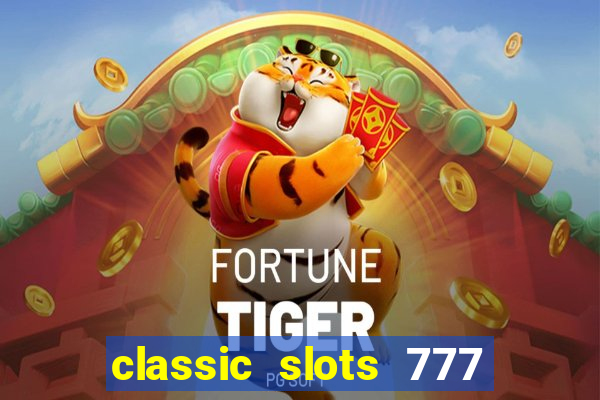 classic slots 777 paga mesmo