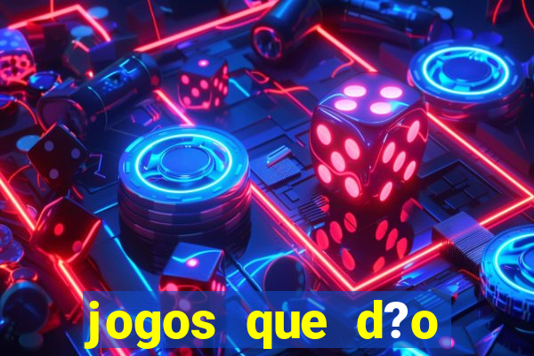 jogos que d?o dinheiro sem apostar