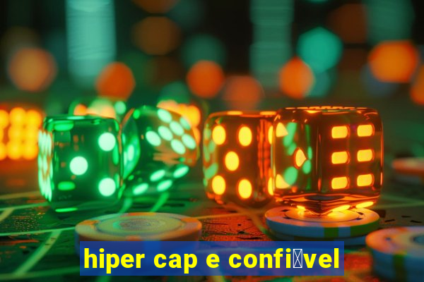 hiper cap e confi谩vel