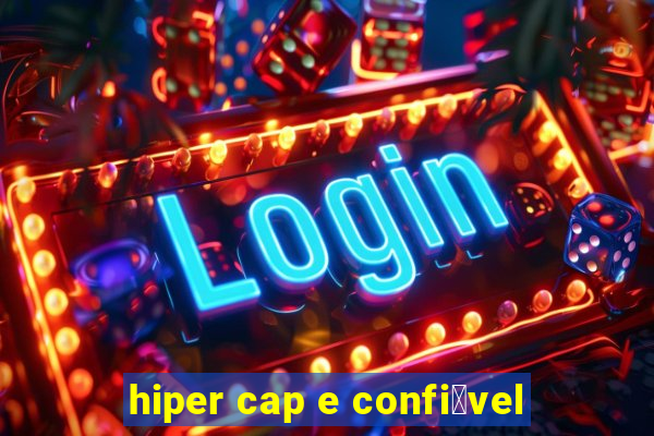 hiper cap e confi谩vel