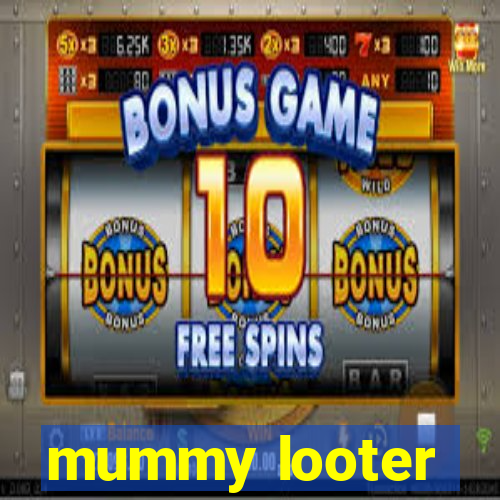 mummy looter