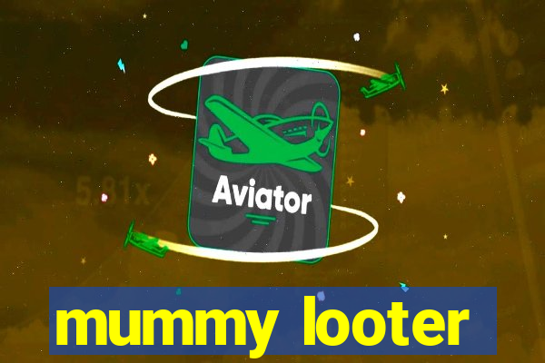 mummy looter