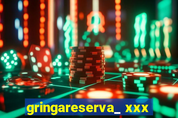 gringareserva_ xxx