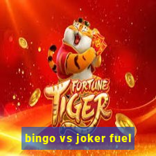 bingo vs joker fuel