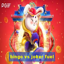 bingo vs joker fuel