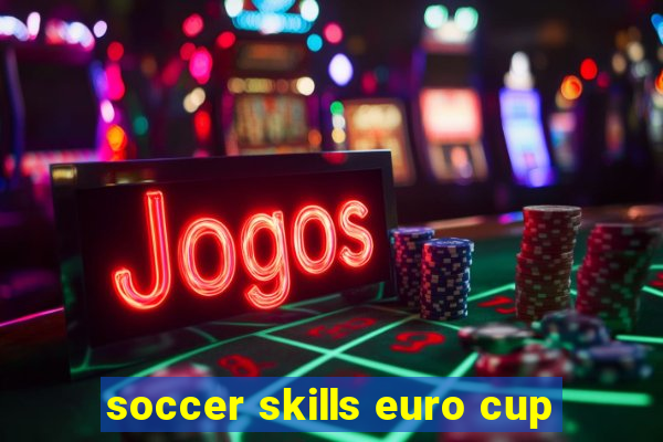 soccer skills euro cup