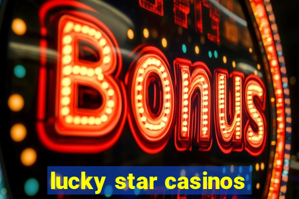 lucky star casinos