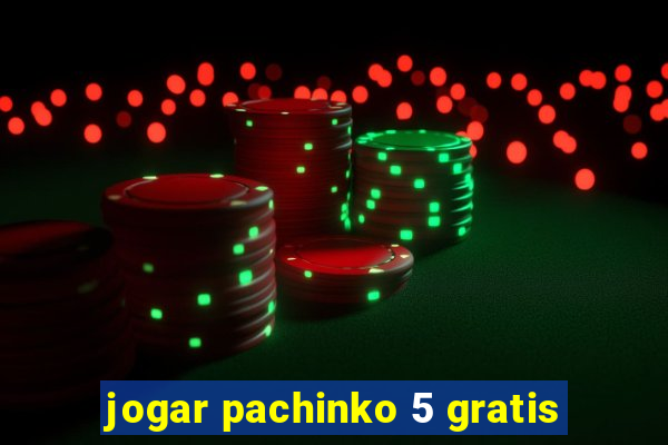 jogar pachinko 5 gratis