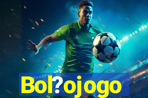 Bol?ojogo