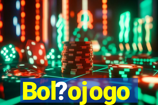 Bol?ojogo