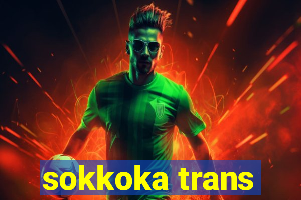 sokkoka trans