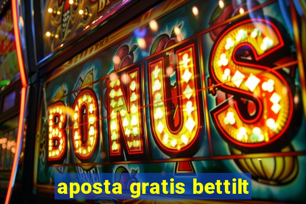 aposta gratis bettilt