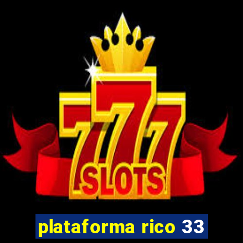 plataforma rico 33