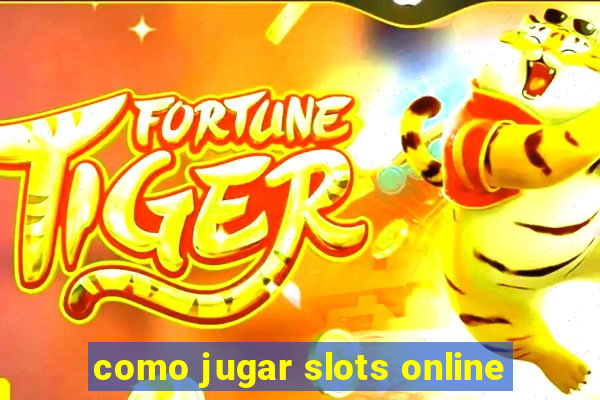 como jugar slots online