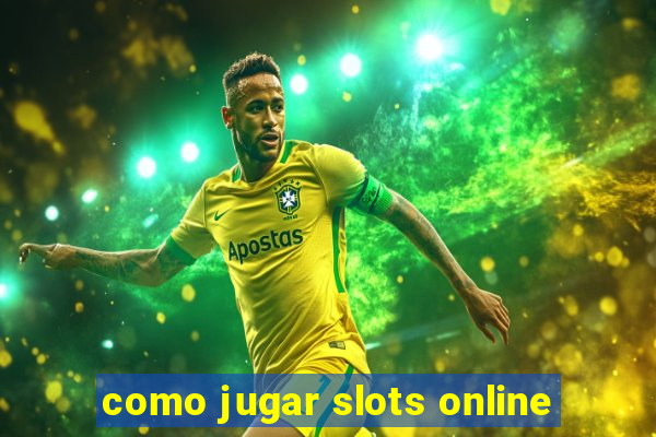 como jugar slots online