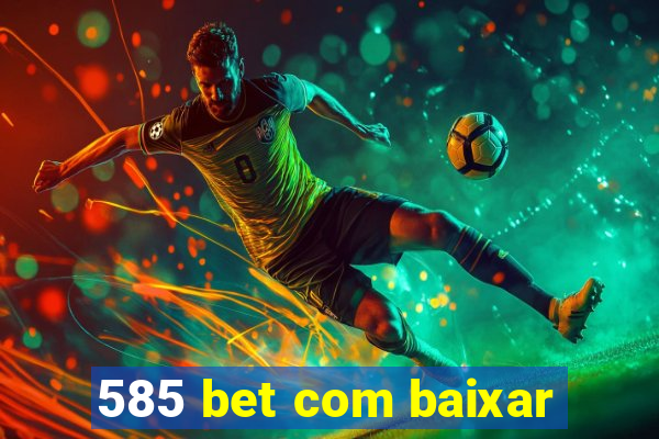 585 bet com baixar