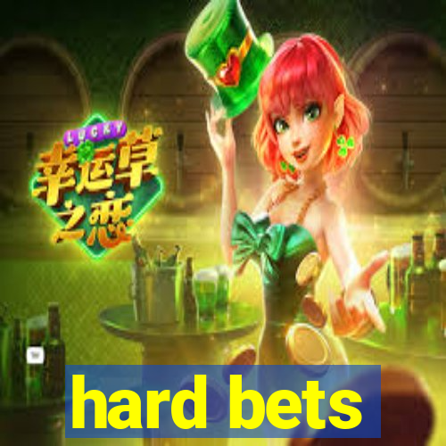 hard bets