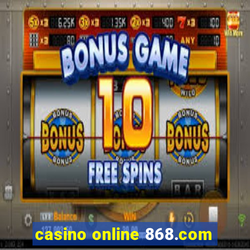 casino online 868.com