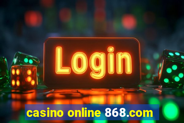 casino online 868.com