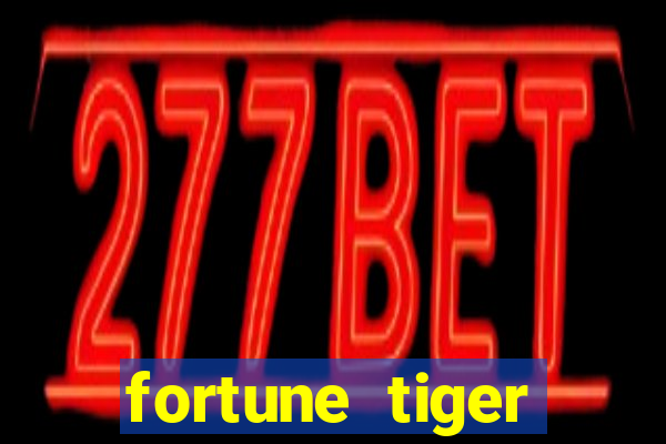 fortune tiger melhores plataformas