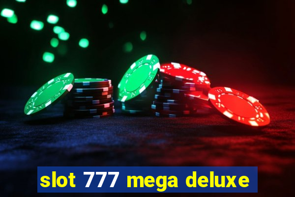 slot 777 mega deluxe