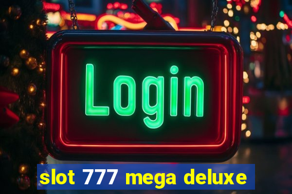 slot 777 mega deluxe