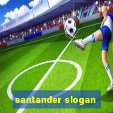 santander slogan