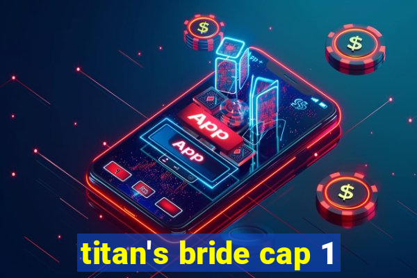 titan's bride cap 1