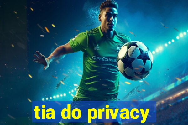 tia do privacy