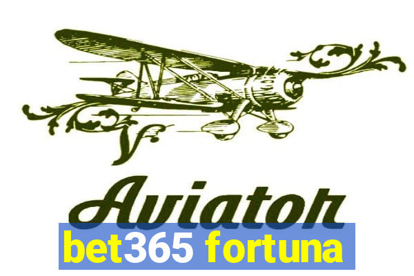 bet365 fortuna