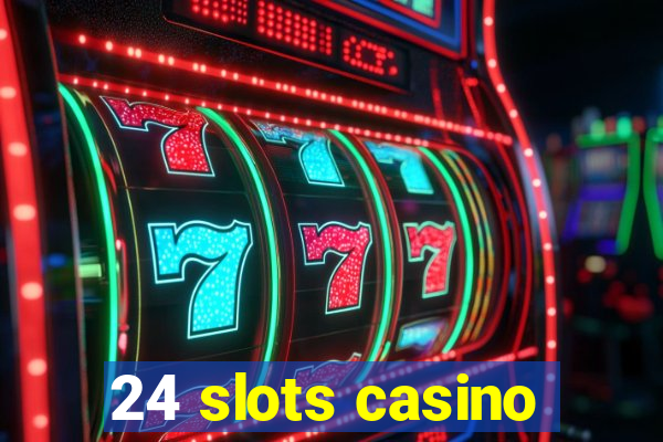 24 slots casino