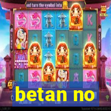 betan no