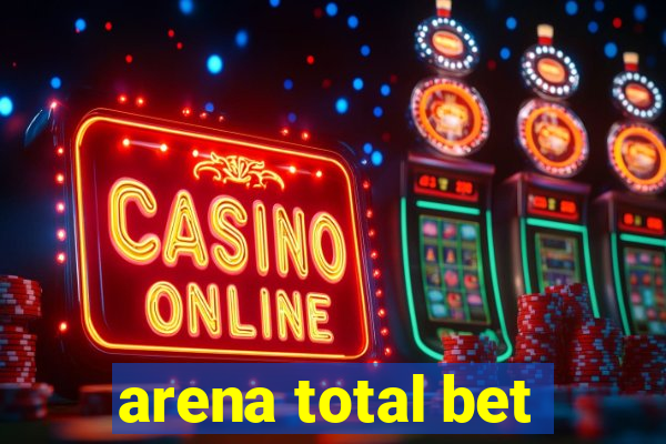 arena total bet