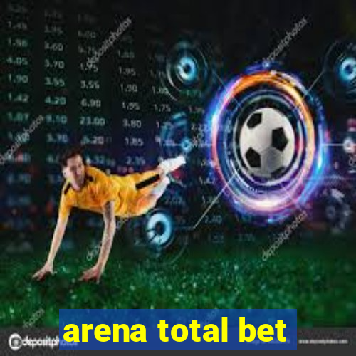 arena total bet