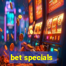 bet specials