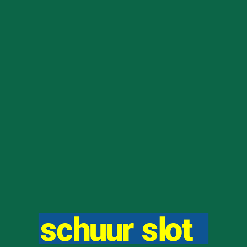 schuur slot