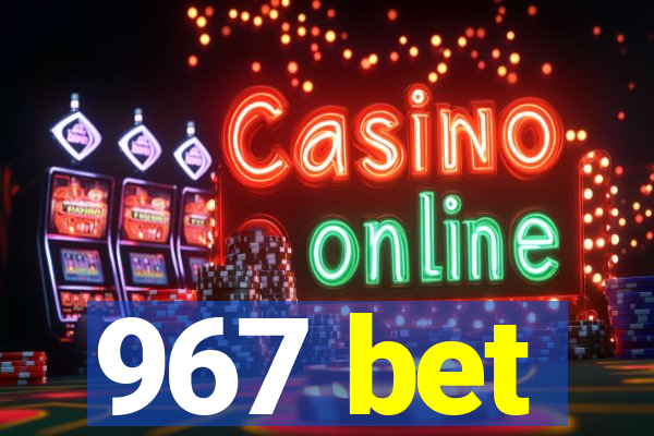 967 bet