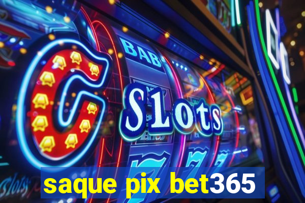 saque pix bet365