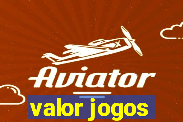 valor jogos