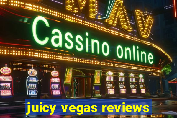 juicy vegas reviews