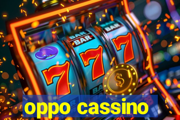 oppo cassino