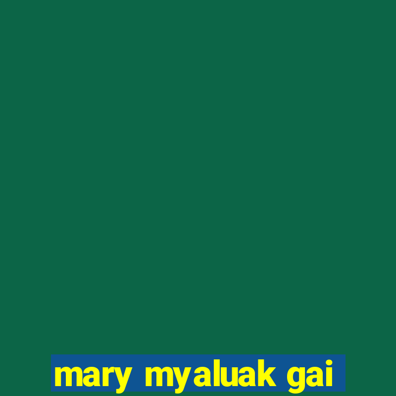 mary myaluak gai