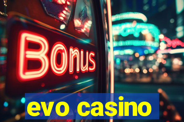 evo casino