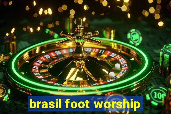 brasil foot worship