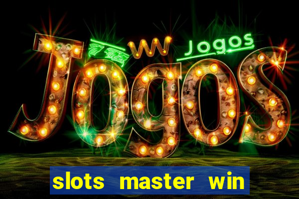 slots master win real money